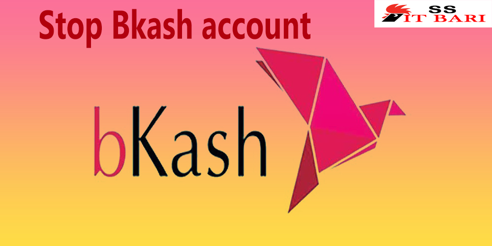 Bkash account-বিকাশ একাউন্ট বন্ধ করার নিয়ম