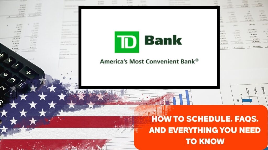 TD Bank Appointment: How to Schedule, FAQs, and Everything You Need to Know