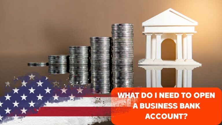 What Do I Need to Open a Business Bank Account